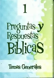 PREGUNTAS Y RESPUESTAS BÍBLICAS 1: TEMAS GENERALES