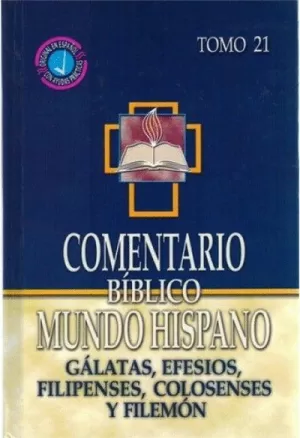COMENTARIO BÍBLICO MH T 21 GÁLATAS, EFESIOS, FILIPENSES, COLOSENSES Y FILEMÓN