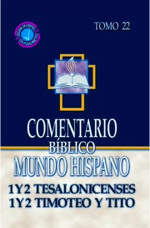 COMENTARIO BÍBLICO MH T 22  1 Y 2 TESALONICENSES, 1 Y 2 TIMOTEO Y TITO