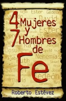 4 MUJERES Y 7 HOMBRES DE FE