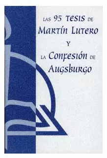 95 TESIS DE MARTÍN LUTERO Y CONFESIÓN DE AUGSBURGO