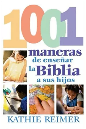 1001 MANERAS DE PRESENTAR LA BIBLIA A SUS NIÑOS