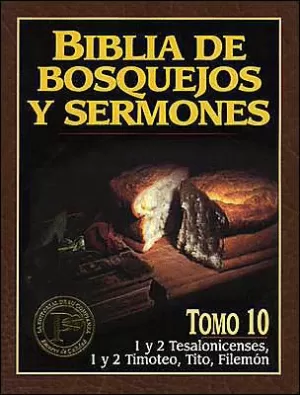 BIBLIA BOSQUEJOS SERMONES NT T10 1 Y 2 TESAL 1 Y 2 TIMOTEO