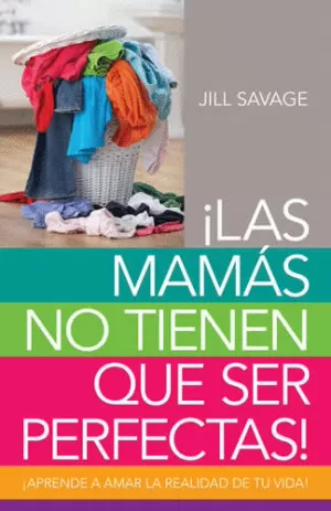 MAMÁS NO TIENEN QUE SER PERFECTAS