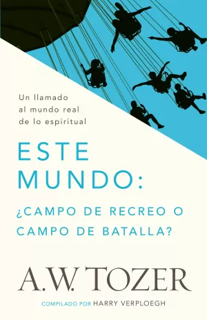 ESTE MUNDO ¿CAMPO DE RECREO O CAMPO DE BATALLA?