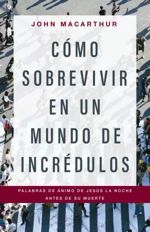 CÓMO SOBREVIVIR EN UN MUNDO DE INCRÉDULOS