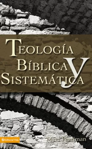 TEOLOGIA BÍBLICA Y SISTEMÁTICA