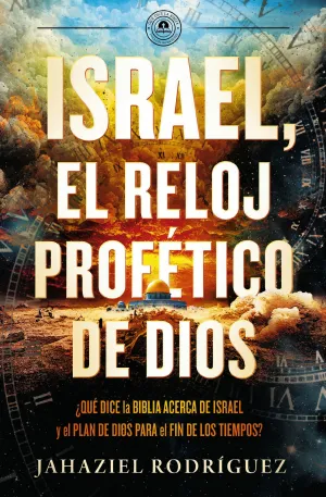 ISRAEL EL RELOJ PROFÉTICO DE DIOS