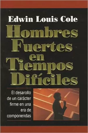 HOMBRES FUERTES EN TIEMPOS DIFICILES