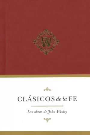JOHN WESLEY CLÁSICOS DE LA FE