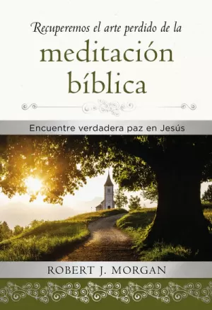 RECUPEREMOS ARTE PERDIDO DE LA MEDITACIÓN BÍBLICA