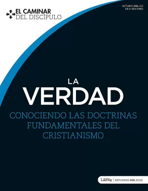 VERDAD: CONOCIENDO LAS DOCTRINAS FUNDAMENTALES DEL CRISTIANISMO