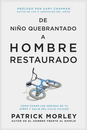 DE NIÑO QUEBRANTADO A HOMBRE RESTAURADO