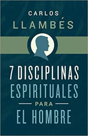 7 DISCIPLINAS ESPIRITUALES PARA EL HOMBRE