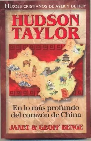 HUDSON TAYLOR EN LO MÁS PROFUNDO DEL CORAZÓN DE LA CHINA