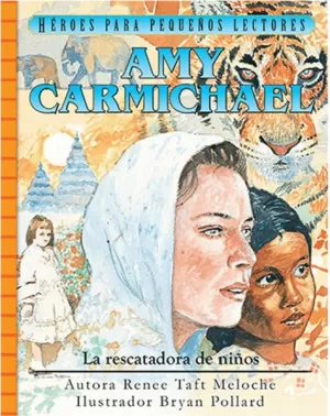 AMY CARMICHAEL RESCATADORA DE NIÑOS