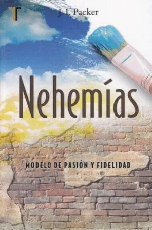 NEHEMÍAS MODELO DE PASIÓN Y FIDELIDAD