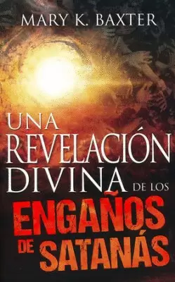 UNA REVELACIÓN DIVINA DE LOS ENGAÑOS DE SATANÁS