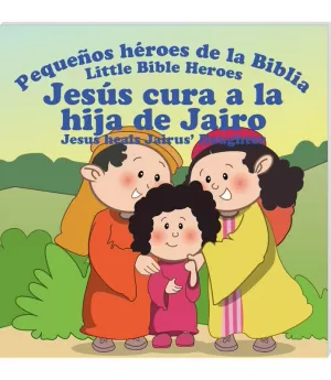 JESÚS CURA A LA HIJA DE JAIRO/JESUS HEALS JAIRUS' DAUGTHER BILINGÜE