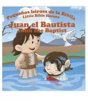 JUAN EL BAUTISTA/JOHN THE BAPTIST BILINGÜE