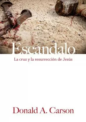 ESCÁNDALO CRUZ Y RESURRECCIÓN DE JESÚS