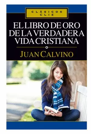 LIBRO DE ORO DE LA VERDADERA VIDA CRISTIANA SERIE CLÁSICOS