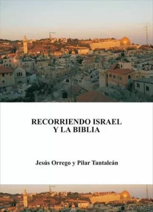 RECORRIENDO ISRAEL Y LA BIBLIA