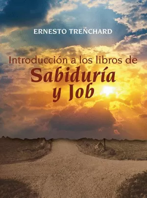 INTRODUCCIÓN A LOS LIBROS DE SABIDURÍA Y JOB (REEDICIÓN)