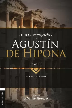 AGUSTÍN DE HIPONA III OBRAS ESCOGIDAS