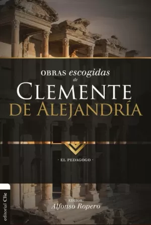 CLEMENTE DE ALEJANDRÍA OBRAS ESCOGIDAS