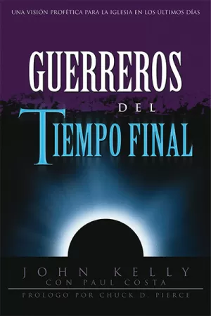 GUERREROS DEL TIEMPO FINAL. KELLY JOHN. Libro en papel. 9789875570603  Librería Cristiana El Renuevo