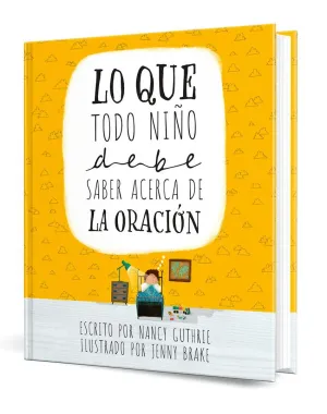 LO QUE TODO NIÑO DEBE SABER ACERCA DE LA ORACIÓN