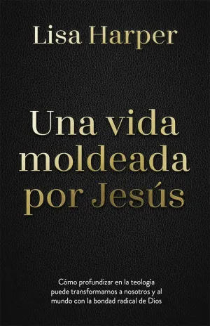 UNA VIDA MOLDEADA POR JESÚS